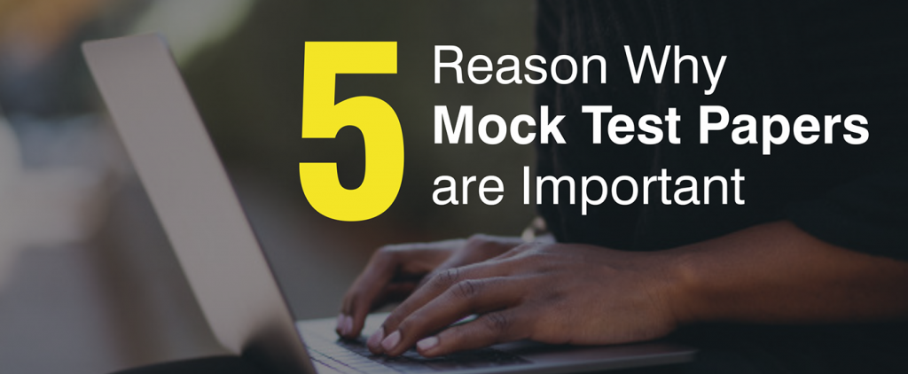 Mock Test Papers are Important