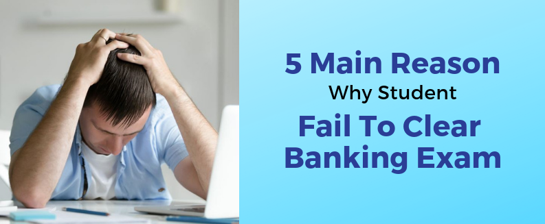 5-main-reasons-why-students-fail-to-clear-banking-exams