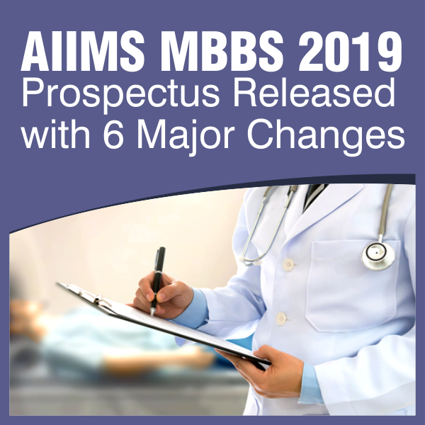 AIIMS MBBS 2019 Prospectus Released with 6 Major Changes - Know Details Here!