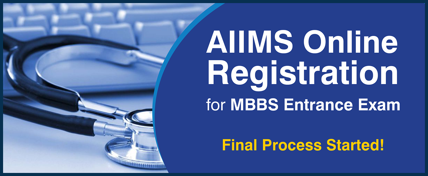 AIIMS Online Registration for MBBS Entrance ExamFinal Process Started!