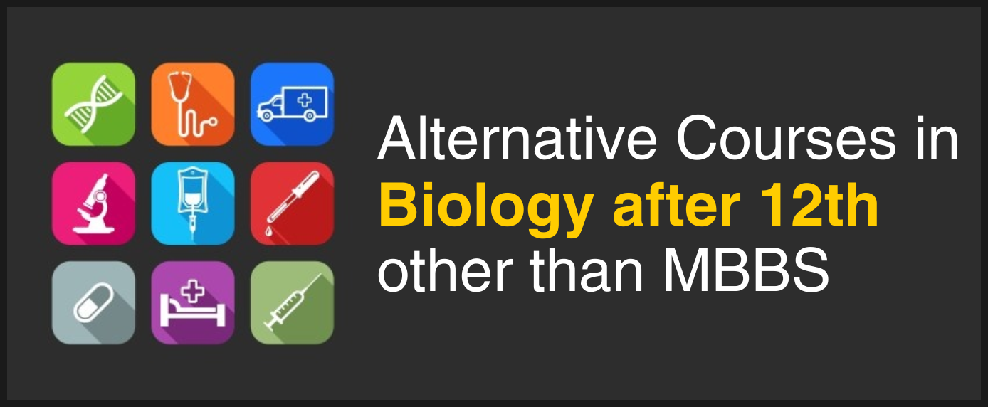 Alternative Courses In Biology After 12th Other Than MBBS