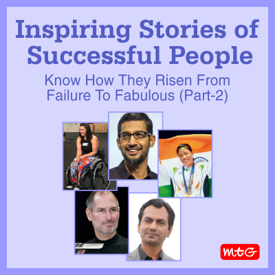 Inspiring Stories of Successful People- Know How They Risen From